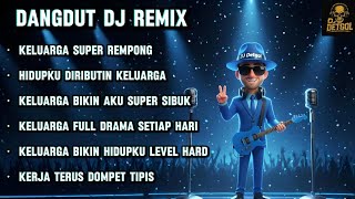 Download lagu DANGDUT DJ REMIX – KELUARGA SUPER REMPONG | DJ DETGOL SIGNATURE JEDAG JEDUG mp3