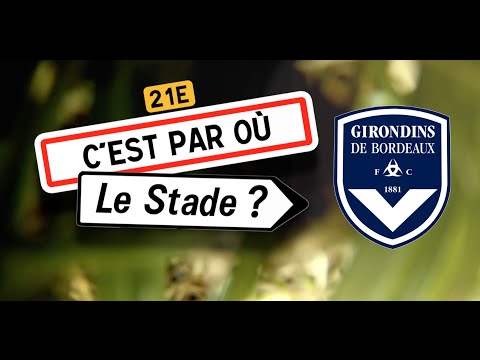 C'est par où le stade ? Ép.4 FC Girondins de Bordeaux