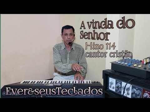 A VINDA DO SENHOR-Hino 114 do cantor cristão.