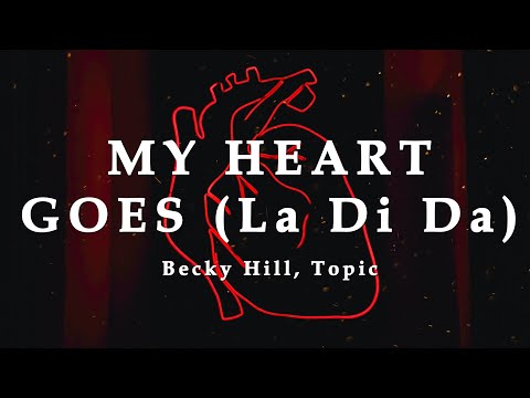 Becky Hill, Topic - My Heart Goes (La Di Da)