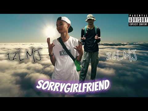 SORRY GIRLFRIEND - 12LMJ Ft. 26LMJ (PROD.Xander)