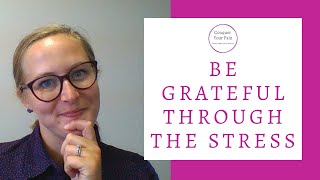 How to Be Grateful Through the Stress of Life
