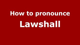 How to pronounce Lawshall