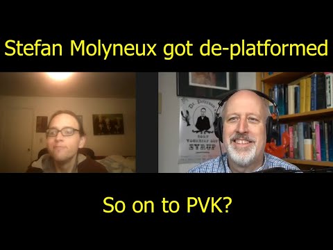 Stefan Molyneux got de-platformed so on to PVK's Channel?