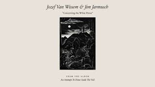 Jozef Van Wissem &amp; Jim Jarmusch - Concerning the White Horse (Official Audio)