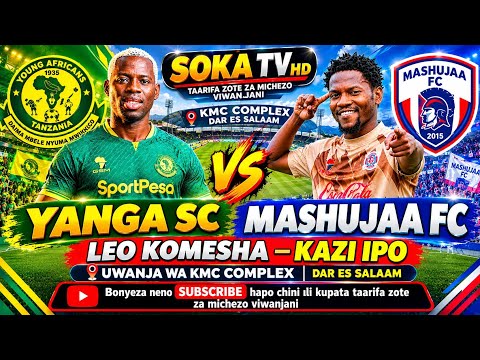 [ 🔴 ] YANGA SC VS MASHUJAA  FC MCHEZO WA NBC PREMEAR LEAGUE   LEO KOMESHA CHECK