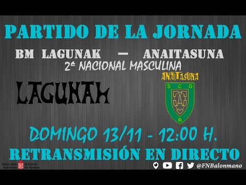 PARTIDO DE LA JORNADA - LAGUNAK - ANAITASUNA - 2ª NACIONAL MASCULINA