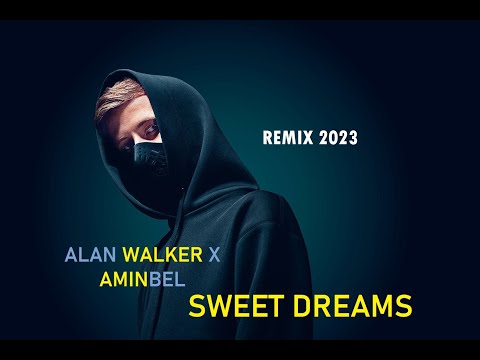 ALAN WALKER X AMINBEL - SWEET DREAMS - BY MUSIC MIX 2023