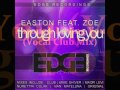Easton Feat. Zoe - Through Loving You (Vocal ...