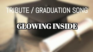 Glowing Inside Lyrics by Nikki Gil (Tribute / Graduation Song)