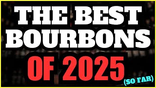 Best Bourbons of 2025 (So Far)