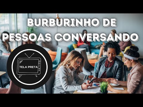 Burburinho de pessoas conversando   Som de pessoas falando - Tela Preta