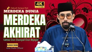 Download lagu USTAZ DON DANIYAL DON BIYAJID ~ MERDEKA DUNIA MERDEKA AKHIRAT mp3