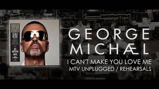 George Michael ''I can't make you love me ''  Unplugged/ Rehearsal