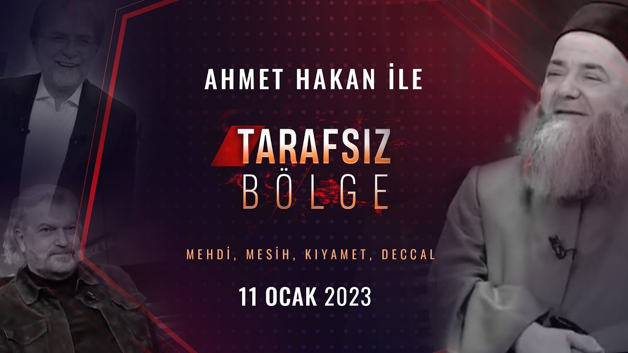 Ahmet Hakan ile Tarafsız Bölge CNN TÜRK - Mehdi, Mesih, Kıyamet, Deccal - 11 Ocak 2023