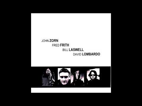 John Zorn | Fred Frith | Bill Laswell | David Lombardo ‎– A Live Supreme [Full Album]