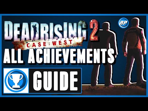 Dead Rising 2: Case West - All Achievements Step By Step Guide (Recommended Playing)