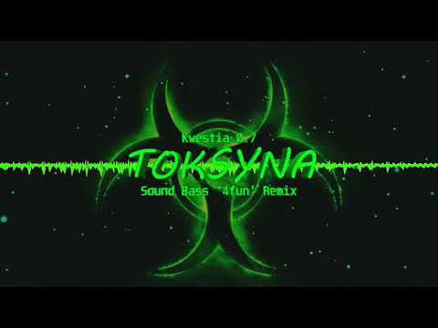Kwestia - 0.7 TOKSYNA (Sound Bass 4'Fun' Remix)