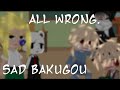 ➽AII wrong.|| sad bakugou||original|| pt 2 ||⚠️GLITCH WARNING⚠️||meme|| mha bnha
