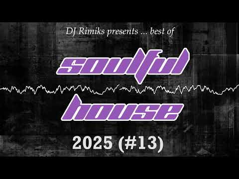DJ Rimiks - Best of Soulful House 2025 (#13)