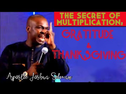 Apostle Joshua Selman " THE SECRET OF MULTIPLICATION ; GRATITUDE & THANKSGIVING "