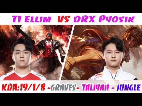 [19/1/8]-[Double Kill]-T1 Ellim Graves VS DRX Pyosik Taliyah JUNGLE
