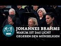 Johannes Brahms - Why has light been given to the weary of soul op. 74 | | WDR Klassik