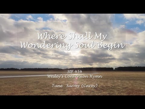 Where Shall My Wondering Soul Begin?  StF 454
