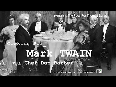 MarkTwain..."Food For Thought" presents Chef Dan Barber Cooking for Mark Twain