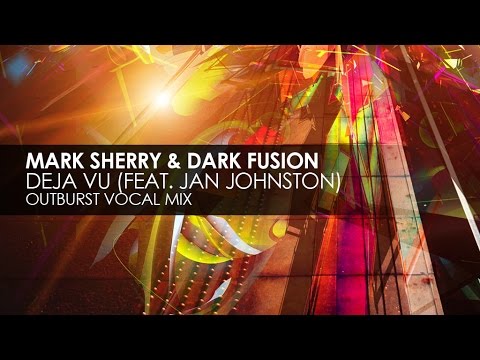 Mark Sherry & Dark Fusion featuring Jan Johnston - Deja Vu (Outburst Vocal Mix)