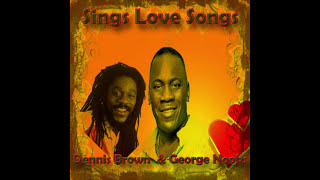 Dennis Brown & George Nooks Sings Love Songs