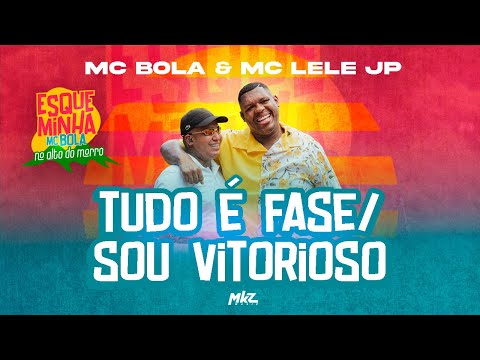 Esqueminha MC Bola No Alto do Morro - Tudo é Fase / Sou Vitorioso (Part. MC Lele JP)