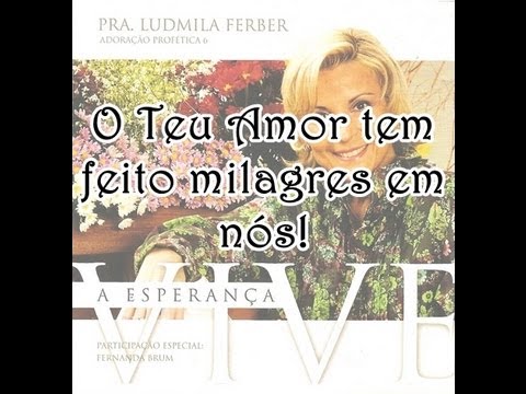 O Teu Amor Tem Feito - Ludmila Ferber