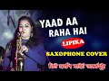 Yaad Aa Raha Hai Saxophone Cover Cover By Lipika New Happy Night Orchestra 2022 Bikash Studio