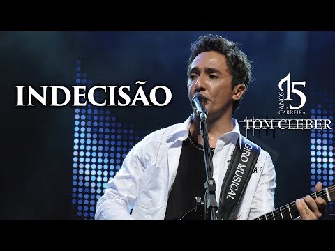 Tom Cleber - Indecisão