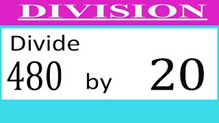 Divide     480      by     20  Divide   completely
