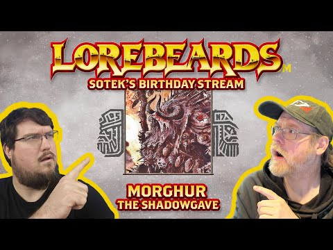 A God-Eater in Sotek's Birthday Cake, Morghur the Shadowgave! Lorebeards w/ Andy Law & Sotek