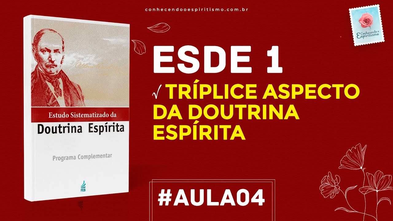 Aula 04 - ESDE 1 - Tríplice aspecto da Doutrina Espírita