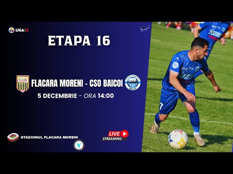 🎥 "PHSPORT"  | LIGA 3 | ETAPA 16 | FLACĂRA MORENI - CSO BĂICOI