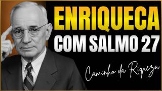 ESCUTE SALMO 27 pela MANHÃ e DEUS derramará RIQUEZAS sobre você | O Caminho da Riqueza