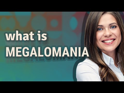 Megalomania | meaning of Megalomania