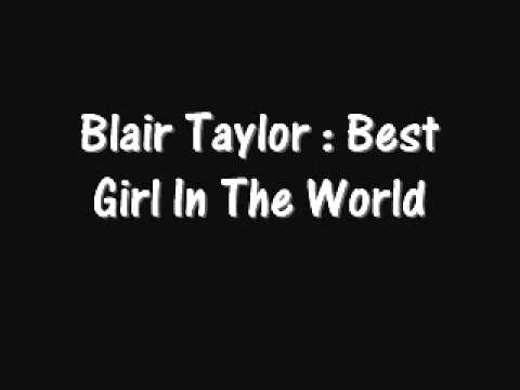 Blair Taylor - Best Girl In The World