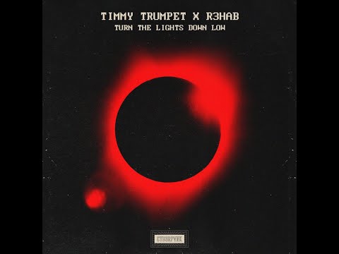 Turn the Lights Down Low - Timmy Trumpet, R3hab