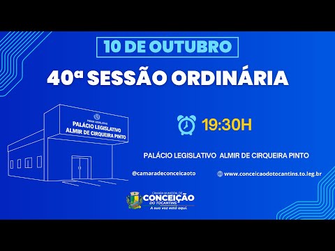 40ª SESSÃO ORDINÁRIA | CÂMARA MUNICIPAL DE CONCEIÇÃO DO TOCANTINS - 10 DE OUTUBRO 2025