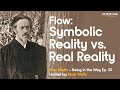 Alan Watts on Symbolic Reality vs. Real Reality – Being in the Way Podcast Ep. 30