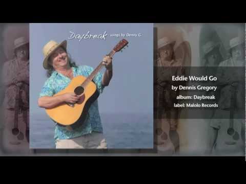 Eddie Would Go - Dennis Gregory