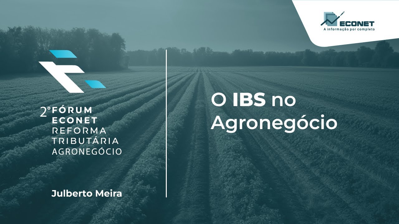 2º Fórum Econet Reforma Tributária - Palestra: O IBS no Agronegócio