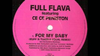 Full Flava Feat Ce Ce Peniston - For My Baby (Ruff N Tumble Remix)