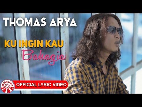 Thomas Arya - Ku Ingin Kau Bahagia [Official Lyric Video HD]