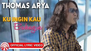 Download lagu Thomas Arya - Ku Ingin Kau Bahagia [ Lyric Video HD] mp3